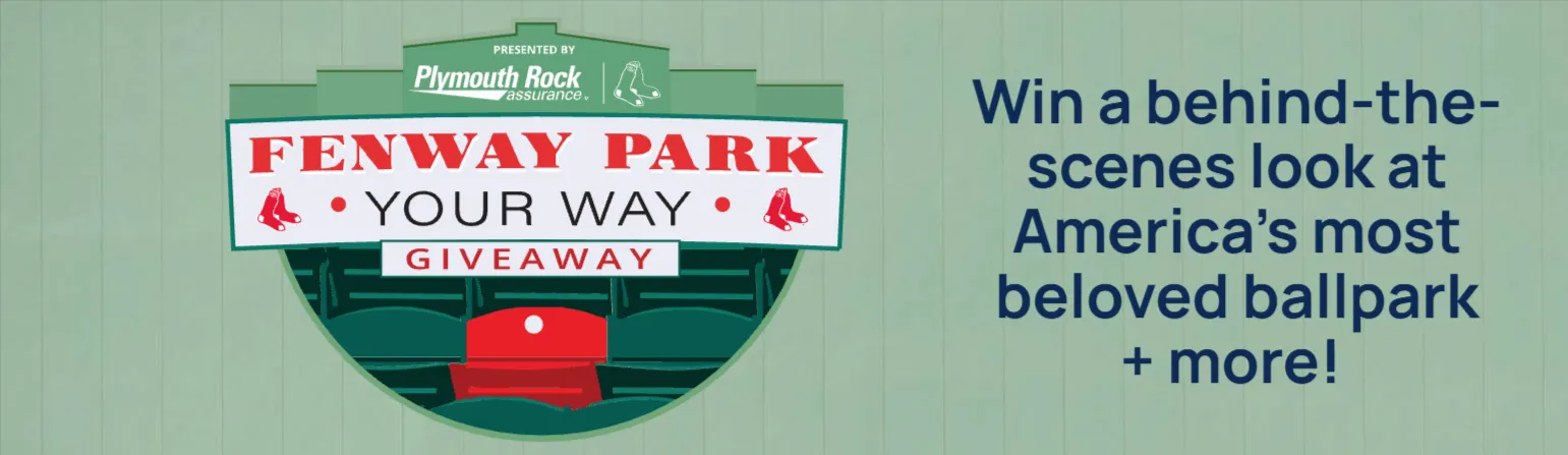 FENWAY PARK, YOUR WAY PRESENTED BY PLYMOUTH ROCK SWEEPSTAKES