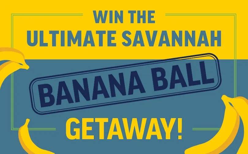 SAVANNAH BANANAS "BIRTHPLACE OF BANANA BALL" SWEEPSTAKES